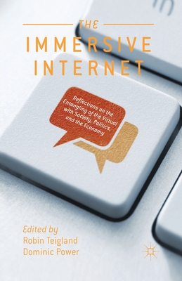 غلاف كتاب The Immersive Internet : Reflections on the Entangling of the Virtual with Society, Politics and the Economy