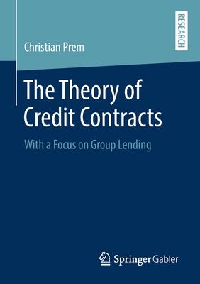 The Theory of Credit Contracts : With a Focus on Group Lending