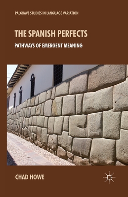 The Spanish Perfects : Pathways of Emergent Meaning