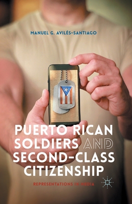 غلاف كتاب Puerto Rican Soldiers and Second-Class Citizenship : Representations in Media