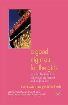 غلاف كتاب A Good Night Out for the Girls : Popular Feminisms in Contemporary Theatre and Performance