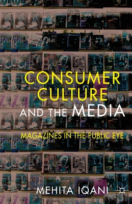 غلاف كتاب Consumer Culture and the Media : Magazines in the Public Eye