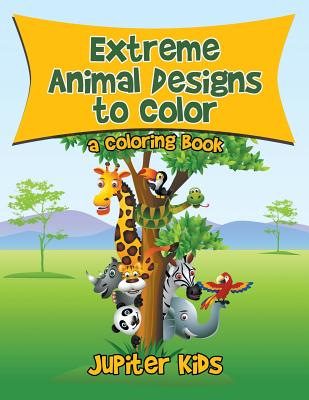 Extreme Animal Designs to Color, a Coloring Book