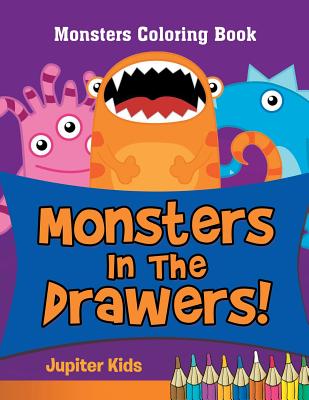 Monsters In The Drawers!: Monsters Coloring Book