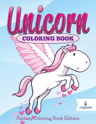 Unicorn Coloring Book: Fantasy Coloring Book Edition