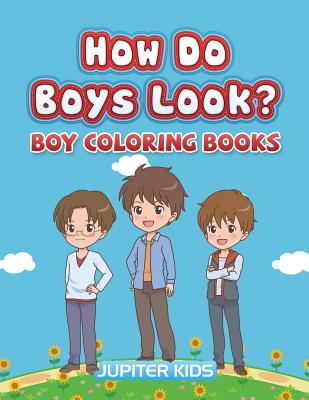 How Do Boys Look?: Boy Coloring Books