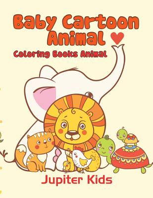 Baby Cartoon Animals: Coloring Books Animal