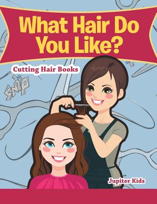 What Hair Do You Like?: Cutting Hair Books