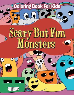 Scary But Fun Monsters: Coloring Book For Kids