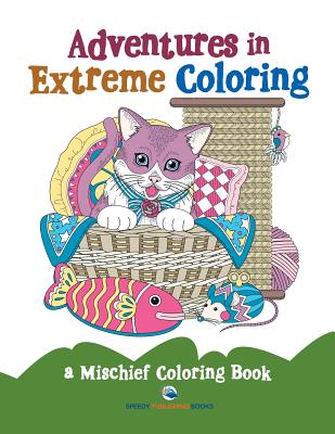 Adventures in Extreme Coloring: a Mischief Coloring Book