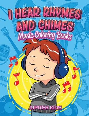 I Hear Rhymes and Chimes: Music Coloring Books