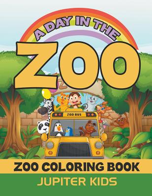 A Day In The Zoo: Zoo Coloring Book