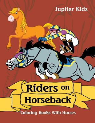 Riders on Horseback: Coloring Books With Horses