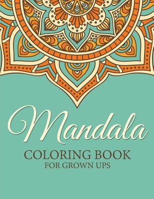 Mandala Coloring Book for Grown Ups