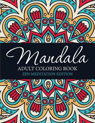 Mandala Adult Coloring Book: Zen Meditation Edition