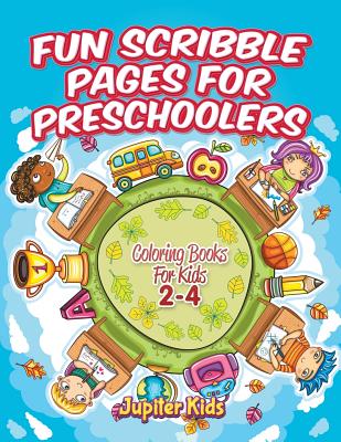 Fun Scribble Pages for Preschoolers: Coloring Books For Kids 2-4