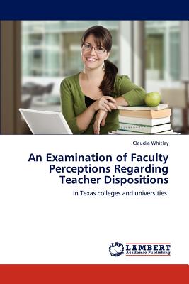 غلاف كتاب An Examination of Faculty Perceptions Regarding Teacher Dispositions
