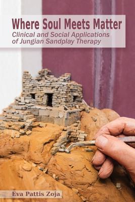 Where Soul Meets Matter: Clinical and Social Applications of Jungian Sandplay Therapy