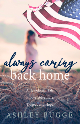Always Coming Back Home : An Emotional Tale of Love, Adventure, Tragedy and Hope