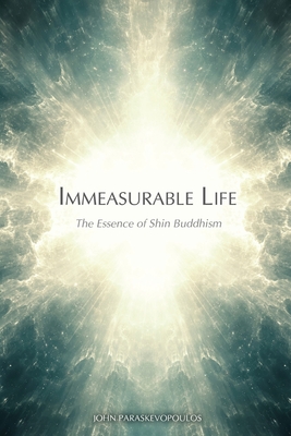 Immeasurable Life: The Essence of Shin Buddhism