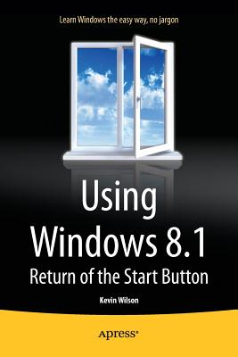 Using Windows 8.1 : Return of the Start Button