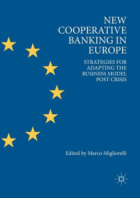 New Cooperative Banking in Europe : Strategies for Adapting the Business Model Post Crisis