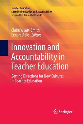 Innovation and Accountability in Teacher Education : Setting Directions for New Cultures in Teacher Education