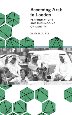 غلاف كتاب Becoming Arab in London: Performativity and the Undoing of Identity