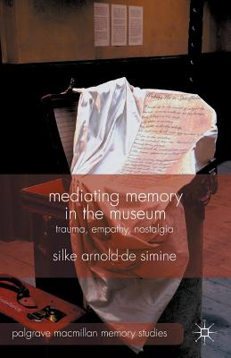 غلاف كتاب Mediating Memory in the Museum : Trauma, Empathy, Nostalgia
