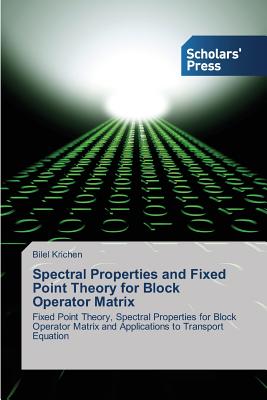 Spectral Properties and Fixed Point Theory for Block Operator Matrix