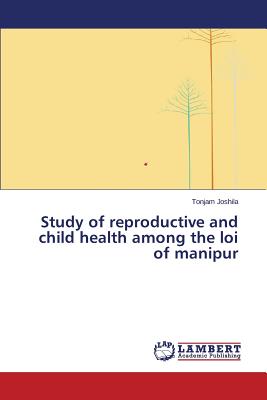 غلاف كتاب Study of Reproductive and Child Health Among the Loi of Manipur