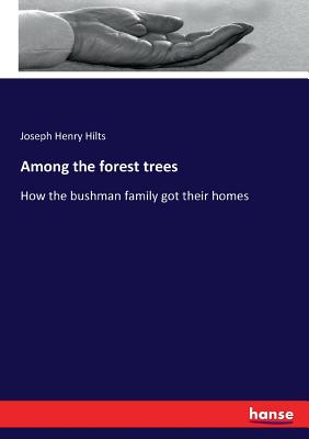 Among the forest trees:How the bushman family got their homes