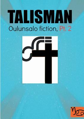 Talisman:Oulunsalo Fiction, Part 2