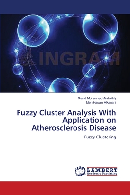 Fuzzy Cluster Analysis With Application on Atherosclerosis Disease