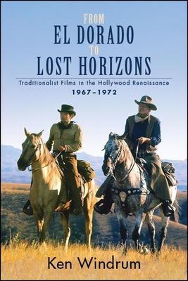 From El Dorado to Lost Horizons : Traditionalist Films in the Hollywood Renaissance, 1967-1972