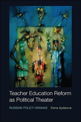 غلاف كتاب Teacher Education Reform as Political Theater : Russian Policy Dramas