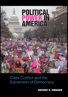 Political Power in America : Class Conflict and the Subversion of Democracy