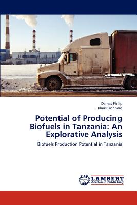 Potential of Producing Biofuels in Tanzania: An Explorative Analysis