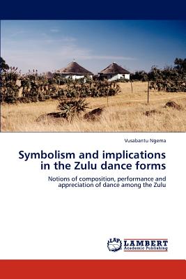 غلاف كتاب Symbolism and implications in the Zulu dance forms