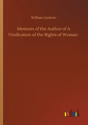 Memoirs of the Author of A Vindication of the Rights of Woman