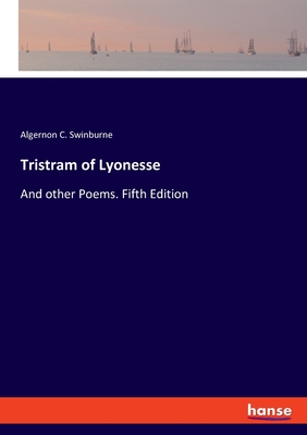 غلاف كتاب Tristram of Lyonesse:And other Poems. Fifth Edition