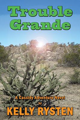 Trouble Grande: A Cassidy Adventure Novel
