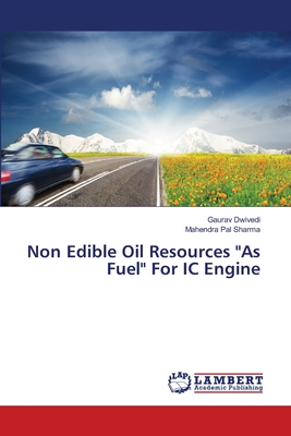 Non Edible Oil Resources "As Fuel" For IC Engine