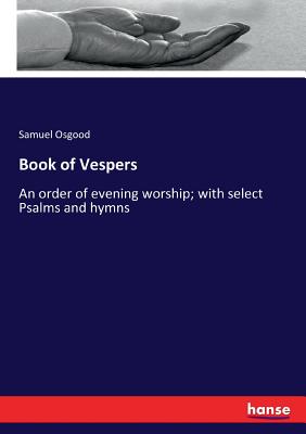 Book of Vespers  :An order of evening worship; with select Psalms and hymns