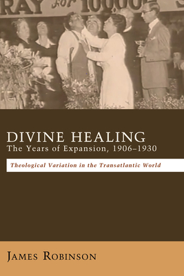 Divine Healing: The Years of Expansion, 1906-1930