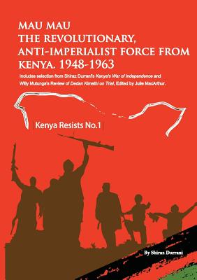 Mau Mau the Revolutionary, Anti-Imperialist Force from Kenya: 1948-1963