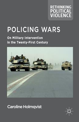 غلاف كتاب Policing Wars : On Military Intervention in the Twenty-First Century