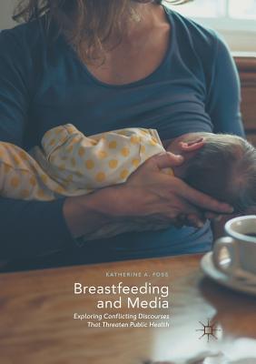 غلاف كتاب Breastfeeding and Media : Exploring Conflicting Discourses That Threaten Public Health