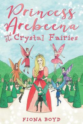 غلاف كتاب Princess Arebeena: and the Crystal Fairies