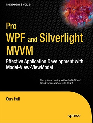 Pro WPF and Silverlight MVVM: Effective Application Development with Model-View-Viewmodel